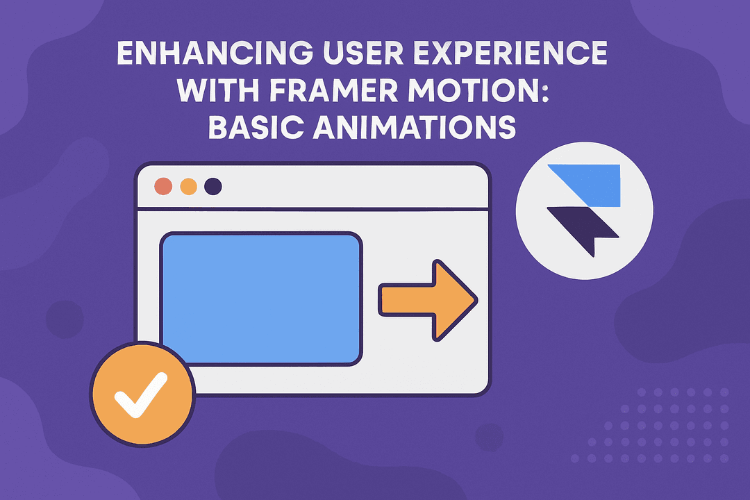 Enhancing User Experience with Framer Motion: Basic Animations